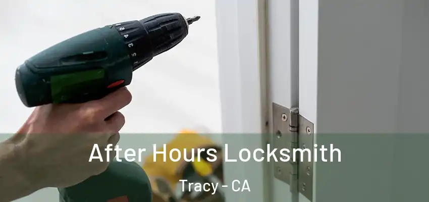  After Hours Locksmith Tracy - CA