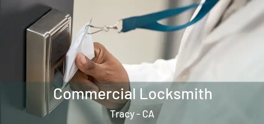  Commercial Locksmith Tracy - CA