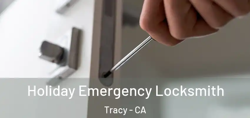  Holiday Emergency Locksmith Tracy - CA