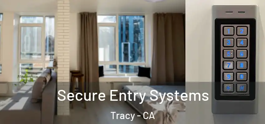  Secure Entry Systems Tracy - CA